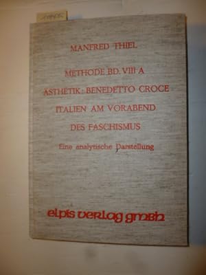 Imagen del vendedor de Methode Band. VIII A. sthetik: Benedetto Croce. Italien am Vorabend des Faschismus. Eine analytische Darstellung a la venta por Gebrauchtbcherlogistik  H.J. Lauterbach