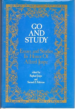 Image du vendeur pour Go and Study: Essays and Studies in Honor of Alfred Jospe (SIGNED & Insc By Editor) mis en vente par Dorley House Books, Inc.