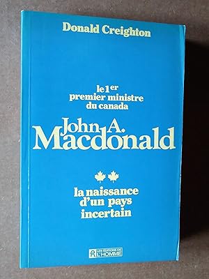Le 1er Premier Ministre du Canada, John A. Macdonald. I- Le Haut et le Bas-Canada, II- La naissan...