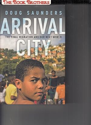 Seller image for Arrival City: The Final Migration and Our Next World for sale by THE BOOK BROTHERS