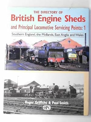 Seller image for Directory of British engine sheds and principal locomotive servicing points: 1: Southern England, the Midlands, East Anglia and Wales for sale by Cotswold Internet Books