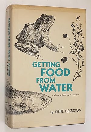 Immagine del venditore per Getting Food From Water: A Guide to Backyard Aquaculture venduto da Maynard & Bradley