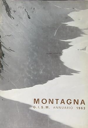 Montagna. Annuario 1963. G.I.S.M.