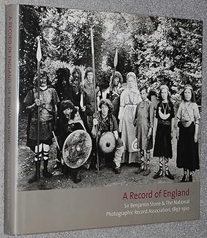 A Record of England : Sir Benjamin Stone and the National Photographic Record Association, 1897-1910