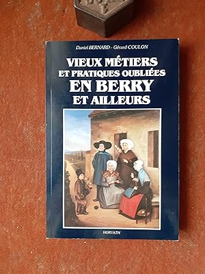 Imagen del vendedor de Vieux mtiers et pratiques oublies en Berry et ailleurs a la venta por Librairie de la Garenne