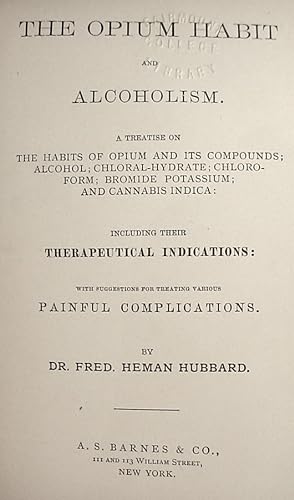 The Opium Habit / And / Alcoholism / A Treatise On / The Habits Of Opium And Its Compounds; / Alc...