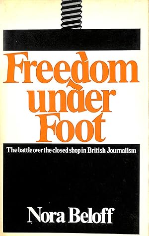 Immagine del venditore per Freedom Under Foot: Battle Over the Closed Shop in British Journalism venduto da M Godding Books Ltd