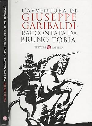 Bild des Verkufers fr L'avventura di Giuseppe Garibaldi raccontata da Bruno Tobia zum Verkauf von Biblioteca di Babele