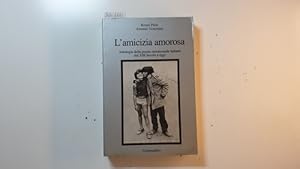 Bild des Verkufers fr L'amicizia amorosa. Antologia della poesia omosessuale dal XIII Secolo a oggi zum Verkauf von Gebrauchtbcherlogistik  H.J. Lauterbach