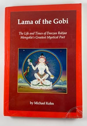 Imagen del vendedor de Lama of the Gobi: The Life and Times of Danzan Rabjaa Mongolia's Greatest Mystical Poet a la venta por BookEnds Bookstore & Curiosities