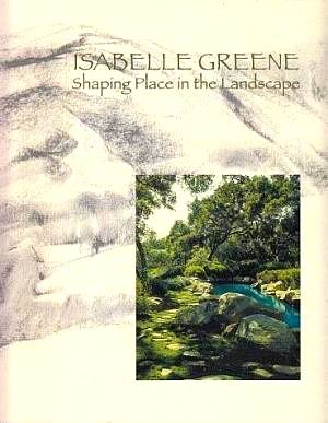 Image du vendeur pour Isabelle Greene: Shaping Place in the Landscape mis en vente par LEFT COAST BOOKS