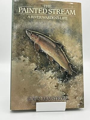 Seller image for Painted Stream: A River Warden's Life for sale by Fieldfare Bird and Natural History Books