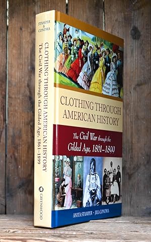 Clothing through American History. The Civil War through the Gilded Age, 1861-1899.