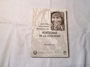 Coup d oeil sur le monde merveilleux des Montagnais de la Côte-Nord.