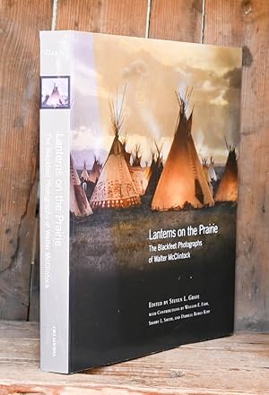 Bild des Verkufers fr Lanterns on the Prairie The Blackfeet Photographs of Walter McClintock. zum Verkauf von Antiquariat Thomas Rezek