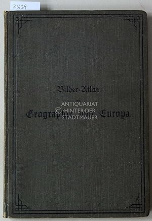 Bilder-Atlas zur Geographie von Europa. Mit beschreibendem Text von Alois Geistbeck.