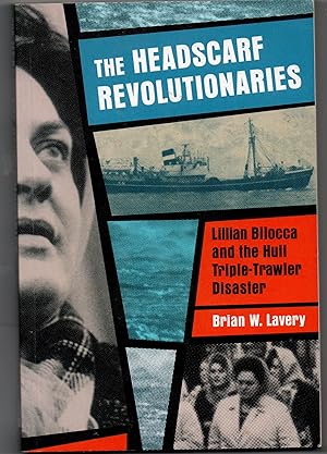 The Headscarf Revolutionaries - Lillian Bilocca and the Hull Triple-Trawler Disaster