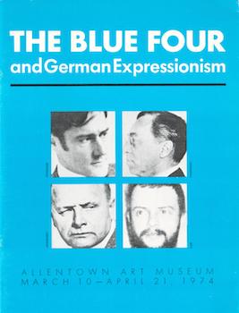 Seller image for The Blue Four and German Expressionism. A fiftieth anniversary exhibition commemorating the group's founding in Weimar during 1924, plus work by other artists in Germany between 1905 and 1930. Exhibition at Allentown Art Museum, 10 March - 21 April 1974. for sale by Wittenborn Art Books