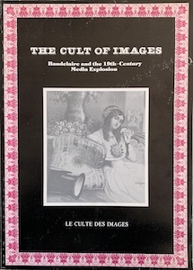 Imagen del vendedor de The Cult of Images (Le Culte des Images): Baudelaire and the 19th Century Media Explosion a la venta por Wittenborn Art Books