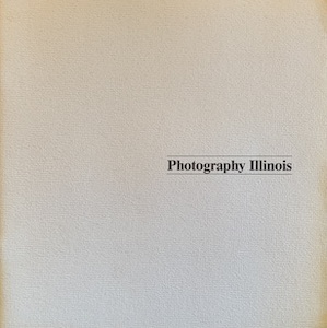 Seller image for Photography Illinois : catalogue of an exhibition at the State of Illinois Art Gallery, Chicago, and at the Illinois Museum, Springfield for sale by Wittenborn Art Books