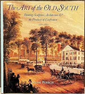 Seller image for The Art of the Old South Paintings Sculpture, Architecture & the Products of Craftsmen, 1560-1860 for sale by Post Road Gallery