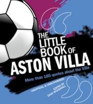 Bild des Verkufers fr The Little Book of Aston Villa : More than 185 quotes about the Villa zum Verkauf von Smartbuy