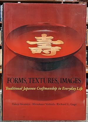 Seller image for Forms, Textures, Images: Traditional Japanese Craftsmanship in Everyday Life for sale by Moe's Books