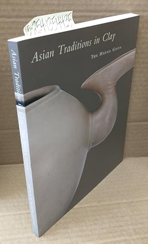 Bild des Verkufers fr Asian Traditions in Clay: The Hague Gifts [signed] zum Verkauf von Second Story Books, ABAA