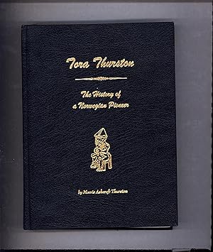 Tora Thurston / The History of a Norwegian Pioneer