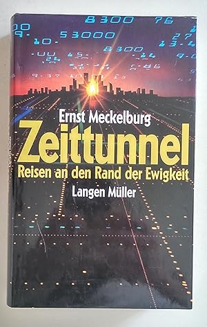 Zeittunnel. Reisen an den Rand der Ewigkeit.