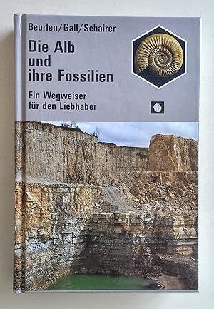 Die Alb und ihre Fossilien. Geologie und Paläontologie der Schwaben- und Frankenalb. Ein Wegweise...