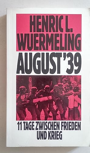 August '39. 11 Tage zwischen Frieden und Krieg. 21. August - 1. September 1939.