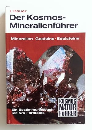Der Kosmos-Mineralienführer. Mineralien, Gesteine, Edelsteine. Ein Bestimmungsbuch.