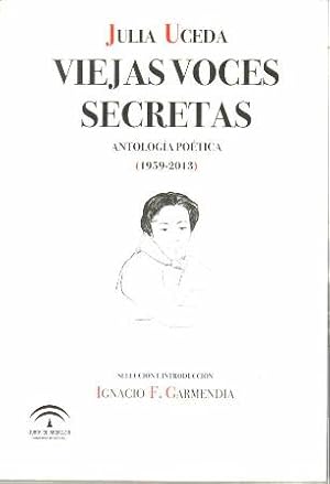 Imagen del vendedor de Viejas voces secretas. Antologa potica (1959-2013). Seleccin e introduccin de Ignacio F. Garmendia. a la venta por Librera y Editorial Renacimiento, S.A.