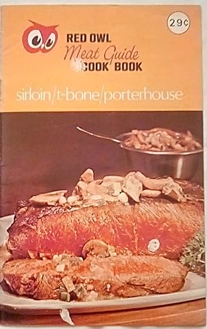 Red Owl Meat Guide Cook Book: Sirloin, T-bone, Porterhouse