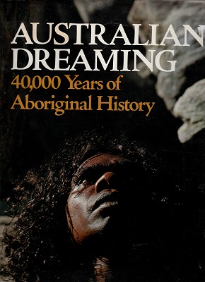 Australian Dreaming: 40,000 Years Of Aboriginal History