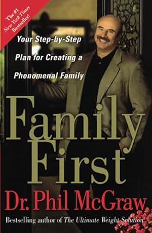 Imagen del vendedor de Family First: Your Step-by-Step Plan for Creating a Phenomenal Family a la venta por Reliant Bookstore