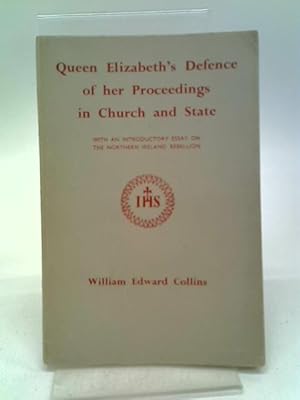 Image du vendeur pour Queen Elizabeth's Defence Of Her Proceedings In Church And State: With An Introductory Essay On The Northern Ireland Rebellion mis en vente par World of Rare Books