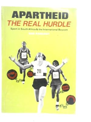 Imagen del vendedor de Apartheid the Real Hurdle: Sport in South Africa and the International Boycott a la venta por World of Rare Books
