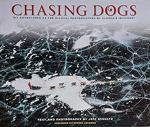 Chasing Dogs: My Adventures as the Official Photographer of Alaska's Iditarod