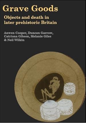 Imagen del vendedor de Grave Goods : Objects and Death in Later Prehistoric Britain a la venta por GreatBookPrices