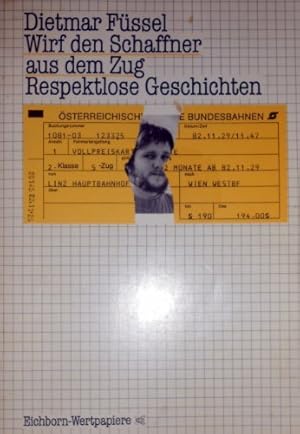 Seller image for Wirf den Schaffner aus dem Zug. Respektlose Geschichten. Eichborn-Wertpapiere for sale by ACADEMIA Antiquariat an der Universitt