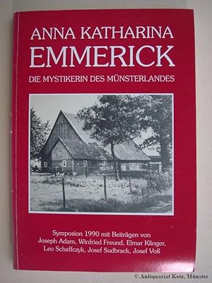 Bild des Verkufers fr Anna Katharina Emmerick. Die Mystikerin des Mnsterlandes. Symposion 1990 der Bischflichen Kommission "Anna Katharina Emmerick", Mnster. zum Verkauf von Antiquariat Hans-Jrgen Ketz