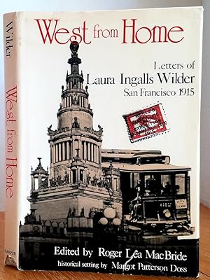 Seller image for WEST FROM HOME: LETTERS OF LAURA INGALLS WILDER SAN FRANCISCO 1915 for sale by MARIE BOTTINI, BOOKSELLER