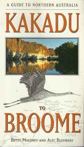 Image du vendeur pour Kakadu to Broome: A Guide to Northern Australia mis en vente par Fine Print Books (ABA)