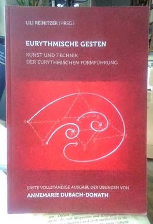 Eurythmische Gesten. Kunst und Technik der eurythmischen Formführung. Erste vollständige Ausgabe ...