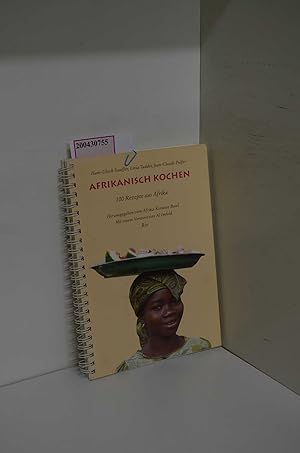 Bild des Verkufers fr Afrikanisch kochen. 100 Rezepte aus Afrika / hrsg. vom Afrika-Komitee Basel. Mit einem Vorw. von Al Imfeld zum Verkauf von ralfs-buecherkiste