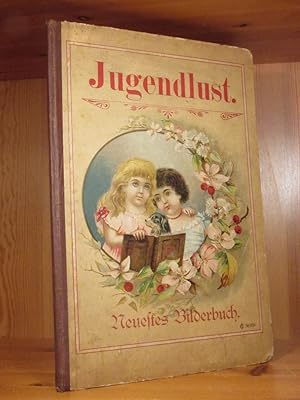 Jugendlust. Ein unterhaltendes Bilderbuch mit belehrenden Versen für die liebe Jugend.