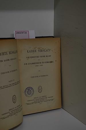Imagen del vendedor de Kaiser Nikolaus vom Hhepunkt seiner Macht bis zum Zusammenbruch im Krimkriege 1840 1855 (Theodor Schiemann: Geschichte Rulands unter Kaiser Nikolaus I) a la venta por ralfs-buecherkiste