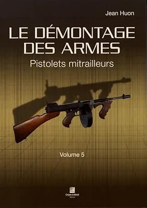 le demontage des armes volume 5 - pistolets mitrailleurs